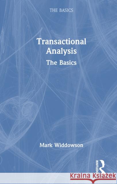 Transactional Analysis: The Basics Mark Widdowson 9781032587967 Routledge - książka