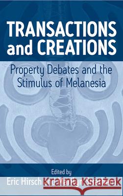 Transactions and Creations: Property Debates and the Stimulus of Melanesia Hirsch, Eric 9781571816153 Berghahn Books - książka