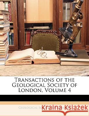 Transactions of the Geological Society of London, Volume 4 Geological Society O 9781146514460  - książka