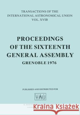 Transactions of the International Astronomical Union: Proceedings of the Sixteenth General Assembly Grenoble 1976 Müller, E. a. 9789401012591 Springer - książka