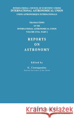 Transactions of the International Astronomical Union, Volume XVI: Reports on Astronomy, Part II G. Contopoulos E. a. Muller A. Jappel 9789027707406 Springer - książka