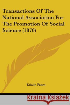 Transactions Of The National Association For The Promotion Of Social Science (1870) Edwin Pears 9781437355192  - książka