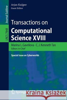 Transactions on Computational Science XVIII: Special Issue on Cyberworlds Gavrilova, Marina L. 9783642388026 Springer - książka