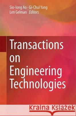 Transactions on Engineering Technologies Sio-Iong Ao Gi-Chul Yang Len Gelman 9789811010873 Springer - książka