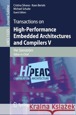 Transactions on High-Performance Embedded Architectures and Compilers V Per Stenstrom Cristina Silvano Koen Bertels 9783662588338 Springer - książka