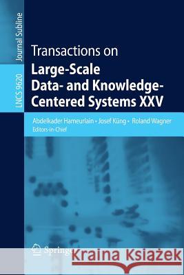 Transactions on Large-Scale Data- And Knowledge-Centered Systems XXV Hameurlain, Abdelkader 9783662495339 Springer - książka