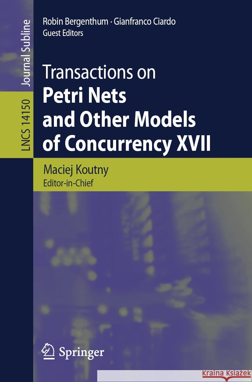 Transactions on Petri Nets and Other Models of Concurrency XVII  9783662681909 Springer Berlin Heidelberg - książka