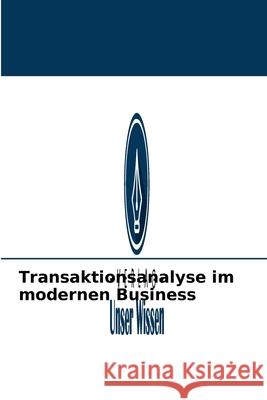 Transaktionsanalyse im modernen Business Mohnish Kumar 9786203829013 Verlag Unser Wissen - książka