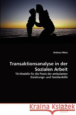 Transaktionsanalyse in der Sozialen Arbeit Andreas Moos 9783639123623 VDM Verlag - książka