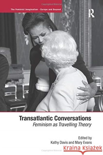 Transatlantic Conversations: Feminism as Travelling Theory Mary Evans Kathy Davis 9781138254428 Routledge - książka