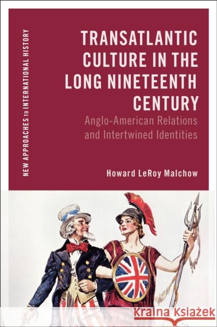Transatlantic Culture in the Long Nineteenth Century: Anglo-American Relations and Intertwined Identities Howard LeRoy (Tufts University, USA) Malchow 9781350562639 Bloomsbury Academic - książka
