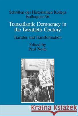 Transatlantic Democracy in the Twentieth Century: Transfer and Transformation Nolte, Paul 9783110489705 de Gruyter Oldenbourg - książka