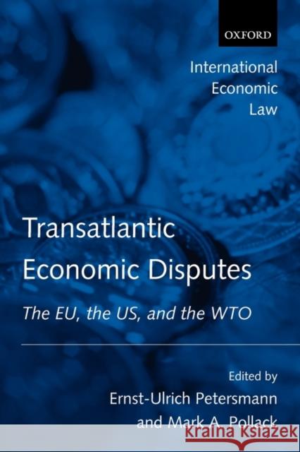 Transatlantic Economic Disputes: The Eu, the Us, and the Wto Petersmann, Ernst-Ulrich 9780199261734 Oxford University Press, USA - książka