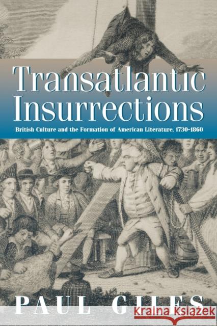 Transatlantic Insurrections: British Culture and the Formation of American Literature, 1730-1860 Giles, Paul 9780812217674 University of Pennsylvania Press - książka