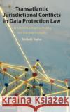 Transatlantic Jurisdictional Conflicts in Data Protection Law Mistale Taylor 9781108489560 Cambridge University Press