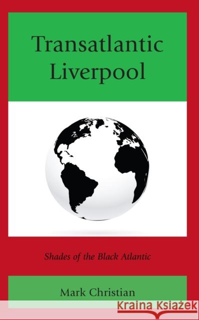 Transatlantic Liverpool: Shades of the Black Atlantic Mark Christian 9781793652652 Lexington Books - książka