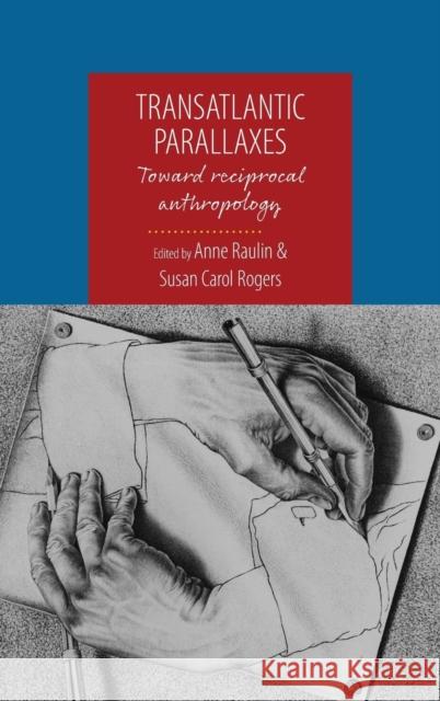 Transatlantic Parallaxes: Toward Reciprocal Anthropology Anne Raulin Susan Carol Rogers  9781782386636 Berghahn Books - książka