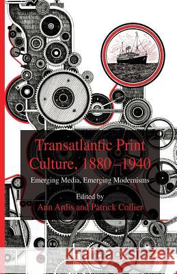 Transatlantic Print Culture, 1880-1940: Emerging Media, Emerging Modernisms Ardis, A. 9781349363872 Palgrave Macmillan - książka
