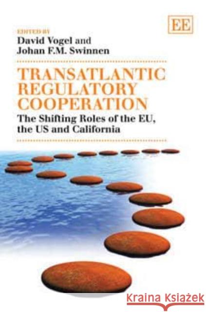 Transatlantic Regulatory Cooperation The Shifting Roles of the EU, the US and California  9781849807548  - książka