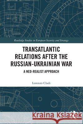 Transatlantic Relations after the Russian-Ukrainian War Lorenzo (University of Birmingham, UK) Cladi 9781032819532 Taylor & Francis Ltd - książka