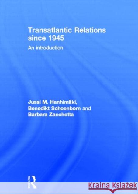 Transatlantic Relations since 1945 : An Introduction Jussi Hanhimaki Benedikt Schoenborn Barbara Zanchetta 9780415486972 Taylor and Francis - książka