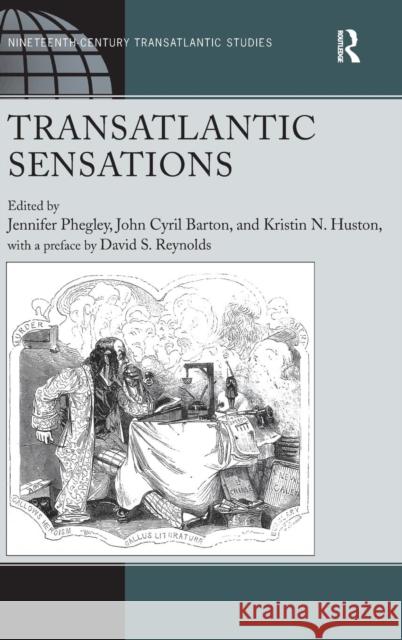 Transatlantic Sensations Jennifer Phegley David S. Reynolds Kristin N. Huston 9781409427155 Ashgate Publishing Limited - książka