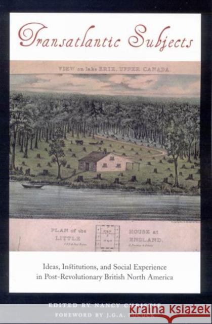Transatlantic Subjects: Ideas, Institutions, and Social Experience in Post-Revolutionary British North America Nancy Christie 9780773533349 Mqup - książka