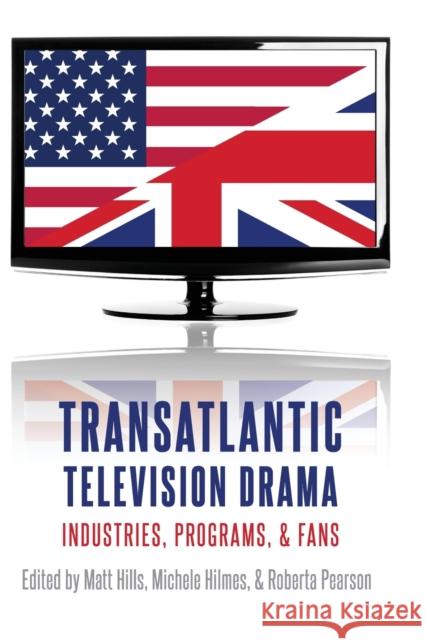 Transatlantic Television Drama: Industries, Programs, and Fans Michele Hilmes Matt Hills Roberta Pearson 9780190663124 Oxford University Press, USA - książka