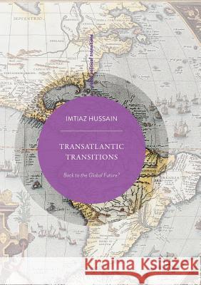 Transatlantic Transitions: Back to the Global Future? Hussain, Imtiaz 9789811349140 Palgrave MacMillan - książka