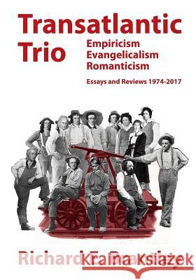 Transatlantic Trio: Empiricism, Evangelicalism, Romanticism: Essays and Reviews, 1974-2017 Richard E. Brantley 9781683150039 Culicidae Press - książka