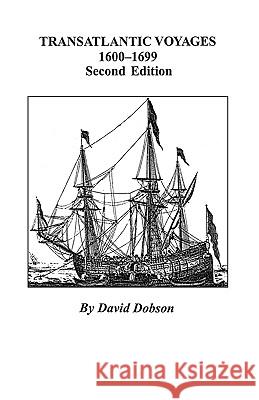 Transatlantic Voyages, 1600-1699. Second Edition Dobson 9780806353692 Genealogical Publishing Company - książka