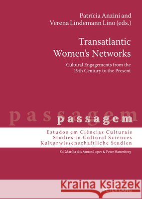 Transatlantic Women's Networks: Cultural Engagements from the 19th Century to the Present Patr?cia Anzini Verena Lindemann Lino 9783631945025 Peter Lang Gmbh, Internationaler Verlag Der W - książka