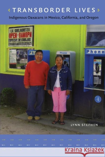 Transborder Lives: Indigenous Oaxacans in Mexico, California, and Oregon Stephen, Lynn 9780822339908 Duke University Press - książka