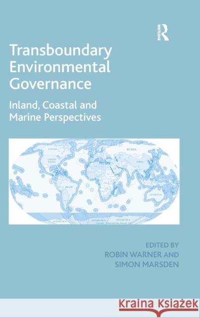 Transboundary Environmental Governance: Inland, Coastal and Marine Perspectives Warner, Robin 9781409444930 Ashgate Publishing - książka