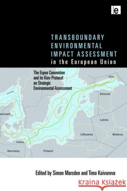Transboundary Environmental Impact Assessment in the European Union: The Espoo Convention and its Kiev Protocol on Strategic Environmental Assessment Marsden, Simon 9781849713481  - książka