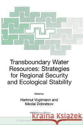 Transboundary Water Resources: Strategies for Regional Security and Ecological Stability Hartmut Vogtmann Nikolai Dobretsov 9781402030819 Springer London - książka