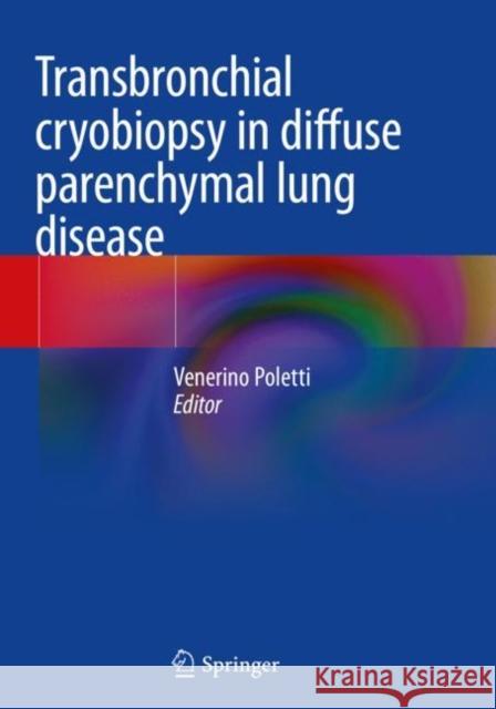 Transbronchial Cryobiopsy in Diffuse Parenchymal Lung Disease Venerino Poletti 9783030148935 Springer - książka