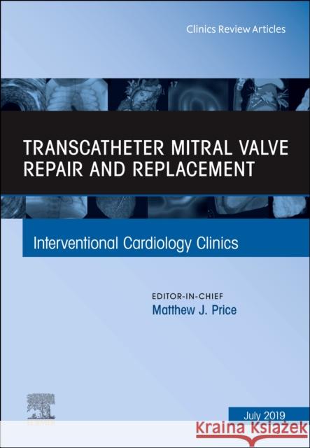 Transcatheter Mitral Valve Repair and Replacement, an Issue of Interventional Cardiology Clinics: Volume 8-3 Price, Matthew 9780323678803 Elsevier - książka