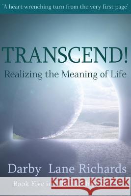 TRANSCEND! Realizing the Meaning of Life Richards, Darby Lane 9781505654882 Createspace - książka