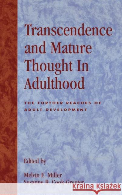 Transcendence and Mature Thought in Adulthood: The Further Reaches of Adult Development Miller, Melvin E. 9780847679188 Rowman & Littlefield Publishers, Inc. - książka