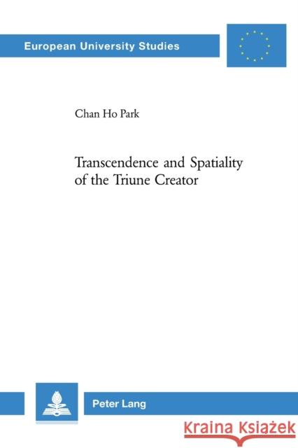 Transcendence and Spatiality of the Triune Creator Chan Ho Park 9783039108442 Verlag Peter Lang - książka