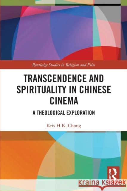 Transcendence and Spirituality in Chinese Cinema: A Theological Exploration  9780367528720 Routledge - książka