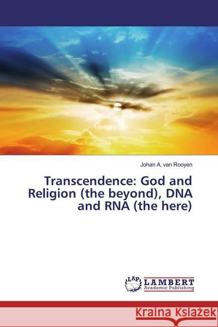 Transcendence: God and Religion (the beyond), DNA and RNA (the here) A. van Rooyen, Johan 9783659675645 LAP Lambert Academic Publishing - książka