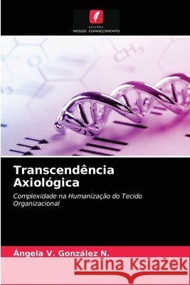 Transcendência Axiológica González N., Ángela V. 9786203287103 Edicoes Nosso Conhecimento - książka