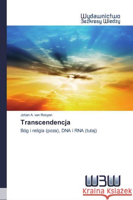 Transcendencja : Bóg i religia (poza), DNA i RNA (tutaj) A. van Rooyen, Johan 9786200542243 Edizioni Accademiche Italiane - książka