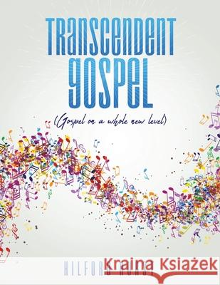 Transcendent Gospel: (Gospel on a whole new level) Hilford Hurst 9781630507732 Xulon Press - książka