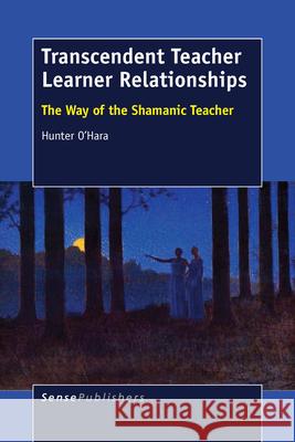 Transcendent Teacher Learner Relationships Hunter O'Hara 9789463001076 Sense Publishers - książka