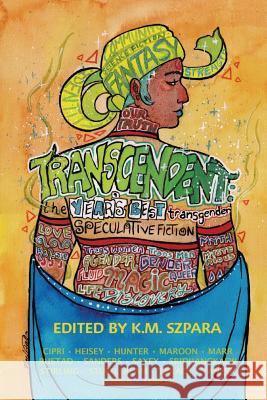 Transcendent: The Year's Best Transgender Speculative Fiction K. M. Szpara 9781590216170 Lethe Press - książka