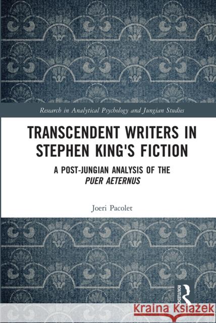 Transcendent Writers in Stephen King's Fiction: A Post-Jungian Analysis of the Puer Aeternus Joeri Pacolet 9780367661717 Routledge - książka