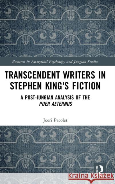 Transcendent Writers in Stephen King's Fiction: A Post-Jungian Analysis of the Puer Aeternus Joeri Pacolet 9780815396727 Routledge - książka